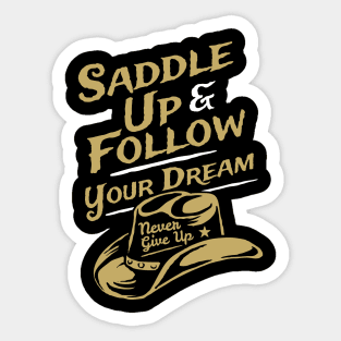 Saddle Up & Follow Your Dream Teeshirt Sticker